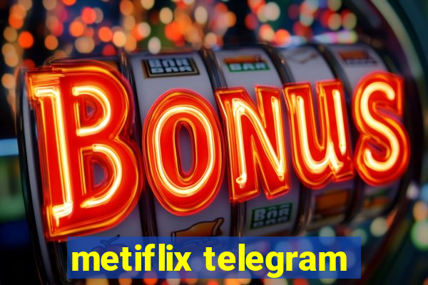 metiflix telegram